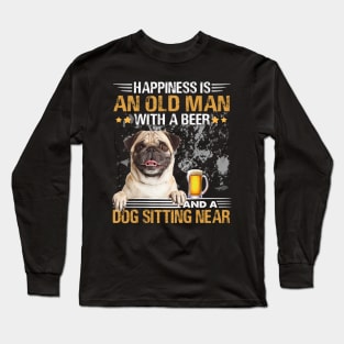 Happiness Is An Old Man With A Beer And A Pug Sitting Near Long Sleeve T-Shirt